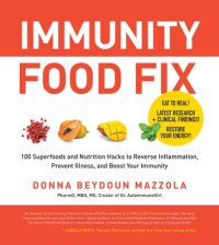 cover of the book Immunity Food Fix: 100 Superfoods and Nutrition Hacks to Reverse Inflammation, Prevent Illness, and Boost Your Immunity