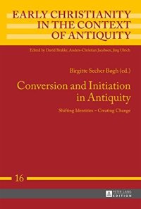 cover of the book Conversion and Initiation in Antiquity: Shifting Identities – Creating Change