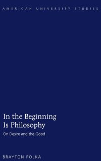 cover of the book In the Beginning Is Philosophy: On Desire and the Good