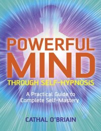 cover of the book Powerful Mind Through Self-Hypnosis_ A Practical Guide