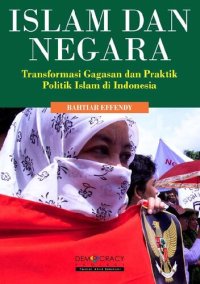 cover of the book Islam dan negara : transformasi gagasan dan praktik politik Islam di Indonesia