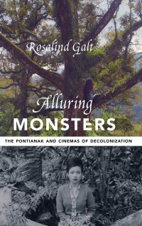 cover of the book Alluring Monsters: The Pontianak and Cinemas of Decolonization