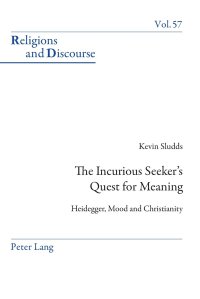 cover of the book The Incurious Seeker’s Quest for Meaning: Heidegger, Mood and Christianity