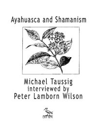 cover of the book Ayahuasca and Shamanism: Michael Taussig interviewed by Peter Lamborn Wilson