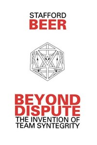 cover of the book Beyond Dispute: The Invention of Team Syntegrity