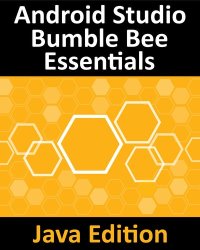 cover of the book Android Studio Bumble Bee Essentials - Java Edition