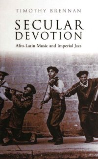 cover of the book Secular Devotion: Afro-Latin Music and Imperial Jazz