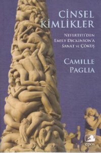 cover of the book Cinsel Kimlikler: Nefertiti’den Emily Dickinson’a Sanat ve Çöküş