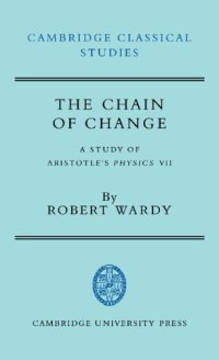 cover of the book The Chain of Change: A Study of Aristotle's Physics VII (Cambridge Classical Studies)