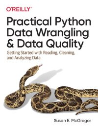 cover of the book Practical Python Data Wrangling and Data Quality: Getting Started with Reading, Cleaning, and Analyzing Data