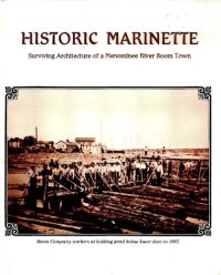 cover of the book Historic Marinette : surviving architecture of a Menominee River boom town