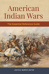 cover of the book American Indian Wars: The Essential Reference Guide