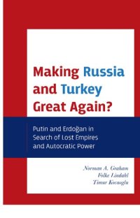 cover of the book Making Russia and Turkey Great Again? Putin and Erdoğan in Search of Lost empires and Autocratic Power