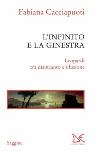 cover of the book L'Infinito e la Ginestra. Leopardi tra disincanto e illusione