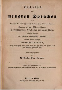 cover of the book Bibliothek der neueren Sprachen oder Verzeichnis der in Deutschland besonders seit dem Jahre 1800 erschienenen Grammatiken, Wörterbücher, Chrestomathien, Lesebücher und anderer Werke, welche das Studium der lebenden europäischen Sprachen betreffen