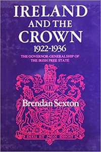 cover of the book Ireland and the Crown, 1922-36: The Governor-Generalship of the Irish Free State (History)