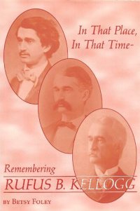 cover of the book In that place, in that time : remembering Rufus B. Kellogg