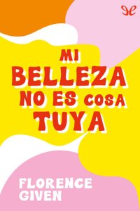 cover of the book Mi belleza no es cosa tuya