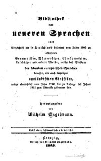 cover of the book Bibliothek der neueren Sprachen oder Verzeichnis der in Deutschland besonders seit dem Jahre 1800 erschienenen Grammatiken, Wörterbücher, Chrestomathien, Lesebücher und anderer Werke, welche das Studium der lebenden europäischen Sprachen betreffen