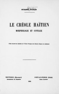 cover of the book Le créole haïtien: Morphologie et syntaxe. Thèse honorée du diplôme de l' École Pratique des Hautes Études à la Sorbonne