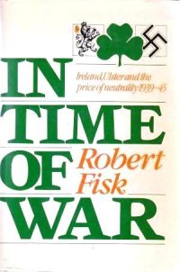 cover of the book In Time of War: Ireland, Ulster, and the Price of Neutrality, 1939-1945