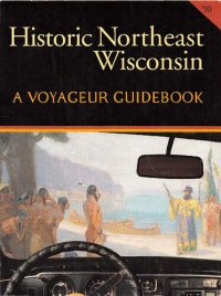 cover of the book Historic Northeast Wisconsin: a voyageur guidebook