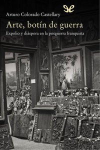 cover of the book Arte, botín de guerra