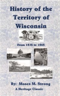 cover of the book History of the Territory of Wisconsin, from 1836 to 1848