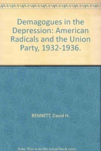 cover of the book Demagogues in the depression;: American radicals and the Union Party, 1932-1936,