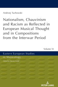 cover of the book Nationalism, Chauvinism and Racism as Reflected in European Musical Thought and in Compositions from the Interwar Period