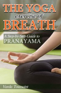 cover of the book The Yoga exercise of Breath A Step-by-Step Guide to Pranayama