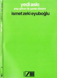 cover of the book Yedi Askı: Arap Şiirinin İlk Parlak Dönemi