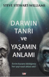 cover of the book Darwin, Tanrı ve Yaşamın Anlamı: Evrim kuramı bildiğimiz her şeyi nasıl alt üst etti?