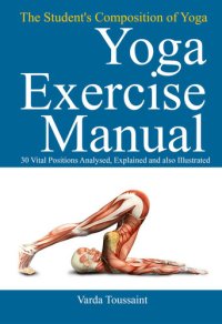 cover of the book The Student's Composition of Yoga exercise Manual 30 Vital Positions Analysed, Explained and also Illustrated