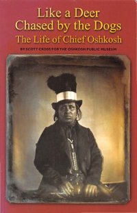 cover of the book Like a deer chased by the dogs : the life of Chief Oshkosh