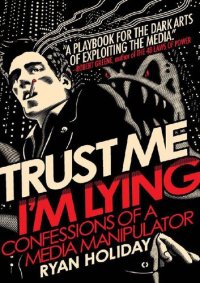 cover of the book Trust me, I'm lying: confessions of a media manipulator