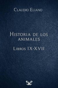 cover of the book Historia de los animales Libros IX-XVII