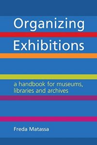 cover of the book Organizing Exhibitions: A Handbook for Museums, Libraries and Archives