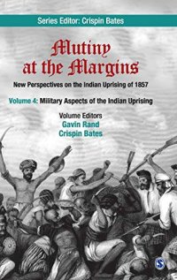 cover of the book Mutiny at the Margins: New Perspectives on the Indian Uprising of 1857: Volume 4: Military Aspects of the Indian Uprising