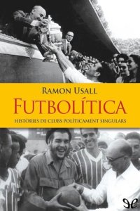 cover of the book Futbolítica. Històries de clubs políticament singulars