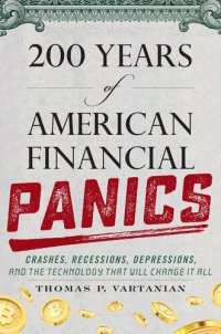 cover of the book 200 Years of American Financial Panics: Crashes, Recessions, Depressions, and the Technology that Will Change It All