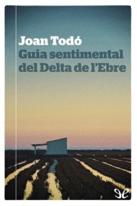 cover of the book Guia sentimental del Delta de l’Ebre