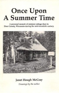 cover of the book Once upon a summer time : a personal memoir of summer cottage days in Door County, Wisconsin during the mid-twentieth century