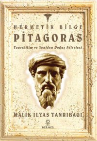 cover of the book Hermetik Bilge Pitagoras: Tanrıbilim ve Yeniden Doğuş Felsefesi