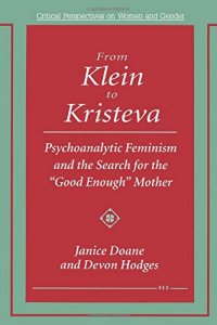 cover of the book From Klein to Kristeva: Psychoanalytic Feminism and the Search for the "Good Enough" Mother