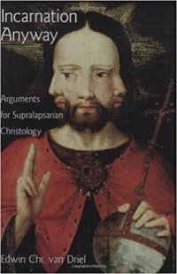 cover of the book Incarnation anyway : arguments for supralapsarian Christology