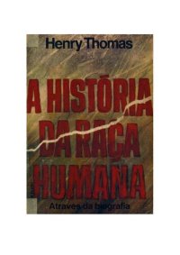 cover of the book A Historia Da Raça Humana Atraves Da Biografia