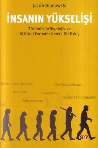 cover of the book İnsanın Yükselişi: Türümüzün Biyolojik ve Kültürel Evrimine Renkli Bir Bakış