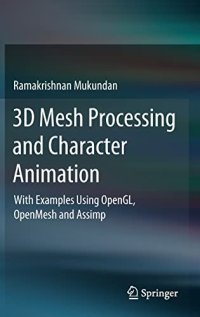 cover of the book 3D Mesh Processing and Character Animation: With Examples Using OpenGL, OpenMesh and Assimp