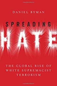 cover of the book Spreading Hate: The Global Rise of White Supremacist Terrorism